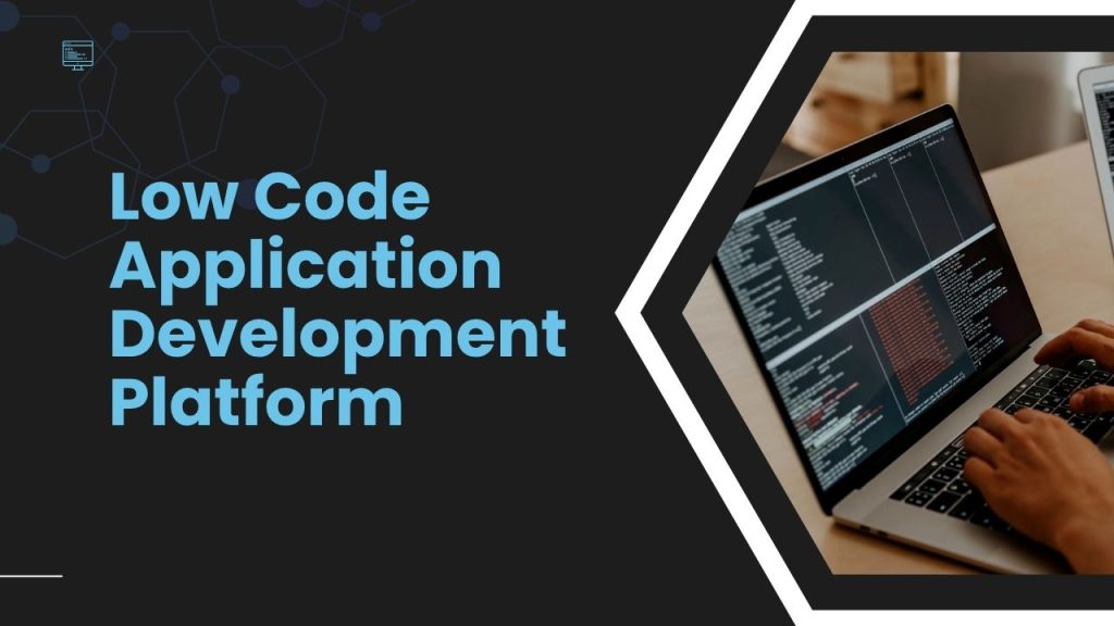 Low Code Application Development Platform