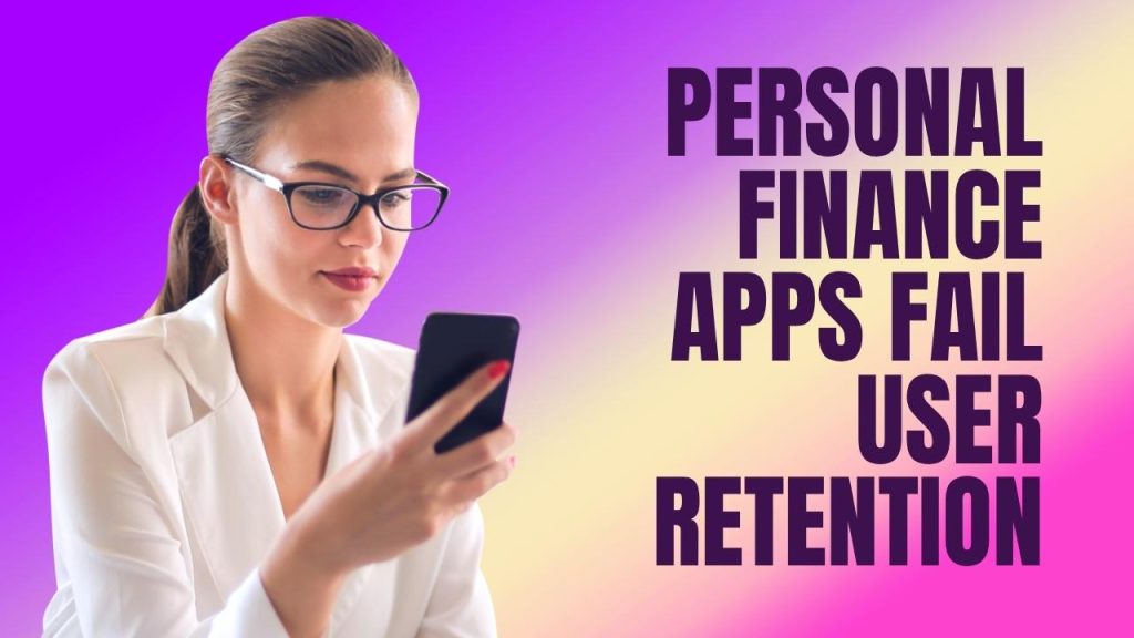 Personal Finance Apps Fail User Retention